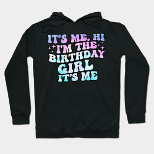 Its Me Hi Im Birthday Girl Its Me Groovy For Girls Women Hoodie